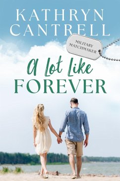 Cover A Lot Like Forever (Military Matchmaker, #8) (eBook, ePUB)
