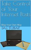 Take Control of Your Internet Posts - Blog Your Own Way (eBook, ePUB)