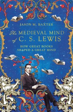 Medieval Mind of C. S. Lewis (eBook, ePUB) - Baxter, Jason M.