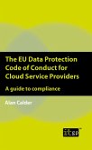EU Data Protection Code of Conduct for Cloud Service Providers (eBook, PDF) EU Data Protection Code of Conduct for Cloud Service Providers (eBook, PDF)