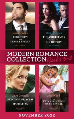 Modern Romance November 2022 Books 5-8: Forbidden to the Desert Prince (The Royal Desert Legacy) / The Christmas He Claimed the Secretary / Pregnant Princess in Manhattan / The Twin Secret She Must Reveal (eBook, ePUB) - Yates, Maisey; Crews, Caitlin; Connelly, Clare; Wood, Joss
