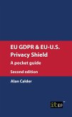 EU GDPR & EU-U.S. Privacy Shield: A pocket guide, second edition (eBook, PDF)