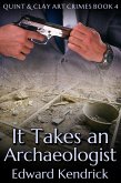 It Takes an Archaeologist (eBook, ePUB)