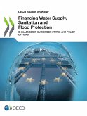 Financing Water Supply, Sanitation and Flood Protection: Challenges in EU Member States and Policy Options (eBook, PDF)