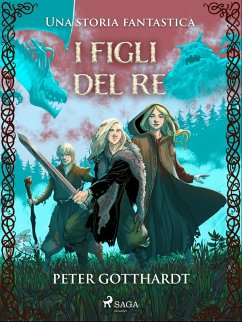 I figli del re - Una storia fantastica (eBook, ePUB) - Gotthardt, Peter