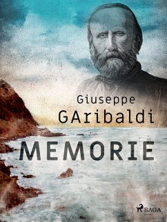 Memorie (eBook, ePUB) - Garibaldi, Giuseppe