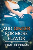 Add Ginger for More Flavor (eBook, ePUB) Add Ginger for More Flavor (eBook, ePUB)