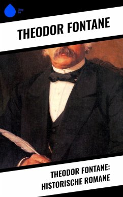 Theodor Fontane: Historische Romane (eBook, ePUB) - Fontane, Theodor