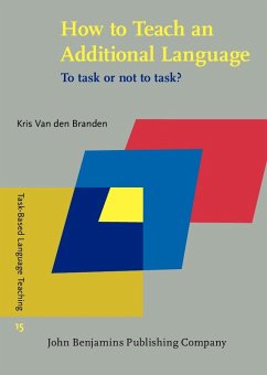 How to Teach an Additional Language (eBook, ePUB) - Kris van den Branden, van den Branden