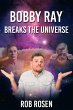 Bobby Ray Breaks the Universe (eBook,... - Bild 1