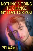 Nothing's Going to Change My Love for You (eBook, ePUB)