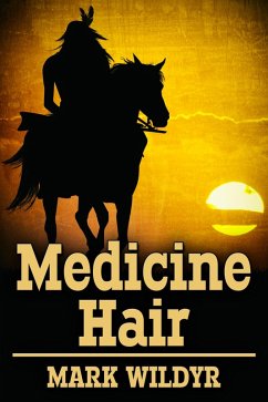 Medicine Hair (eBook, ePUB) - Wildyr, Mark