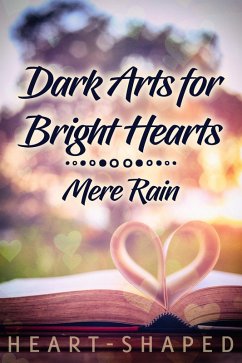 Dark Arts for Bright Hearts (eBook, ePUB) - Rain, Mere