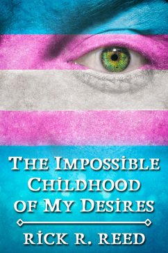Impossible Childhood of My Desires (eBook, ePUB) - Reed, Rick R.