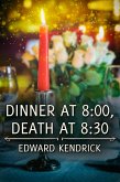 Dinner at 8:00, Death at 8:30 (eBook, ePUB) Dinner at 8:00, Death at 8:30 (eBook, ePUB)