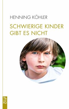 Schwierige Kinder gibt es nicht (eBook, ePUB) - Köhler, Henning