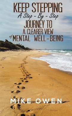 Keep Stepping - A Step-By-Step Journey to a Clearer View of Mental Well-Being - Owen, Mike