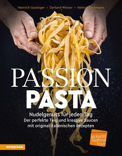Passion Pasta - Gasteiger, Heinrich;Wieser, Gerhard;Bachmann, Helmut