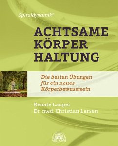 Spiraldynamik ® Achtsame Körperhaltung - Lauper, Renate;Larsen, Christian