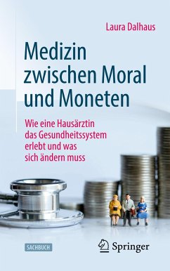 Medizin zwischen Moral und Moneten - Dalhaus, Laura