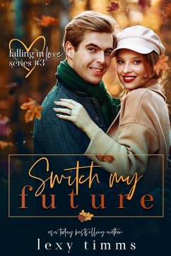 Switch My Future (Falling in Love Series, #3) (eBook, ePUB) - Timms, Lexy