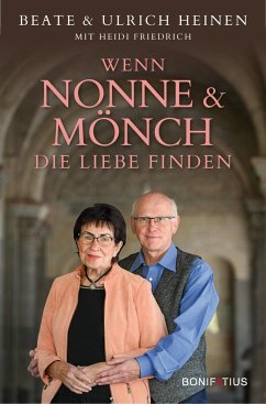 Wenn Nonne und Mönch die Liebe finden - Heinen, Beate;Heinen, Ulrich;Friedrich, Heidi