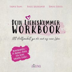 Dein Liebeskummer Workbook - Naimi, Yasmin;Waldschmidt, Nicole;Härter, Simone
