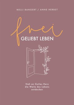 frei.geliebt leben - Bangert, Nelli;Herbst, Anne