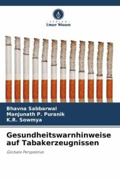 Gesundheitswarnhinweise auf Tabakerzeugnissen - Sabbarwal, Bhavna;P. Puranik, Manjunath;Sowmya, K.R.