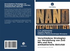 Verschiedene Strategien zur Herstellung von ZnO NPs und ihre antibakterielle Aktivität - Lakshmeesha, T. R.;Nayaka S., Chandra;Niranjana, Siddapura Ramachandrappa