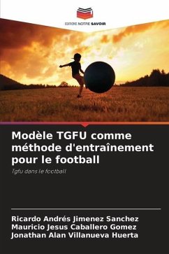 Modèle TGFU comme méthode d'entraînement pour le football - Jimenez Sanchez, Ricardo Andrés;Caballero Gomez, Mauricio Jesus;Villanueva Huerta, Jonathan Alan