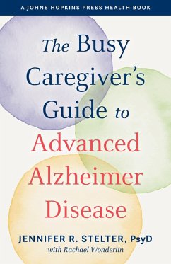 Busy Caregiver's Guide to Advanced Alzheimer Disease (eBook, ePUB) - Stelter, Jennifer R.