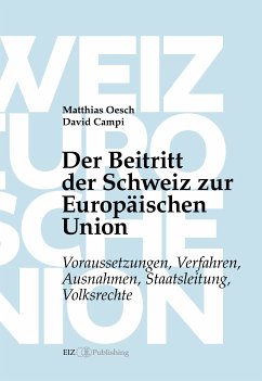 Der Beitritt der Schweiz zur Europäischen Union (eBook, PDF) - Oesch, Matthias; Campi, David