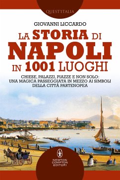 La storia di Napoli in 1001 luoghi (eBook, ePUB) - Liccardo, Giovanni