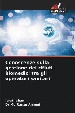 Conoscenze sulla gestione dei rifiuti biomedici tra gli operatori sanitari - Jahan, Israt;Ahmed, Dr Md Ranzu