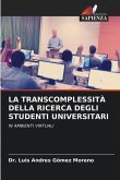 LA TRANSCOMPLESSITÀ DELLA RICERCA DEGLI STUDENTI UNIVERSITARI