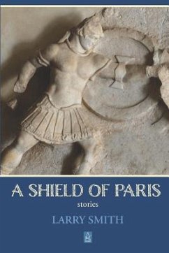 A Shield of Paris: Stories - Smith, Larry