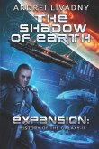 The Shadow of Earth (Expansion: The History of the Galaxy, Book #2): A Space Saga