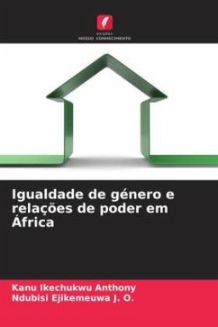 Igualdade de género e relações de poder em África - Ikechukwu Anthony, Kanu;Ejikemeuwa J. O., Ndubisi