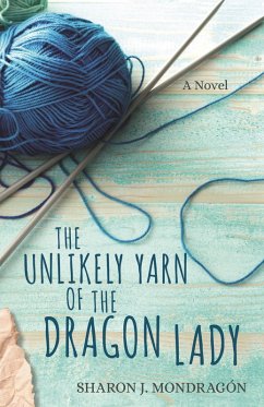 Unlikely Yarn of the Dragon Lady (eBook, ePUB) - Mondragon, Sharon