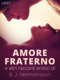 Amore fraterno e altri racconti erotici di B.J. Hermansson (eBook, ePUB) - Hermansson, B. J.