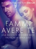 Fammi avere te: una raccolta di storie brevi erotiche di Erika Lust (eBook, ePUB) Fammi avere te: una raccolta di storie brevi erotiche di Erika Lust (eBook, ePUB)