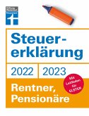 Steuererklärung 2022/2023 - Für Rentner, Pensionäre - Aktuelle Steuerformulare und Neuerungen - Einkommenssteuererklärung leicht gemacht - Inkl. Ausfüllhilfen (eBook, PDF)