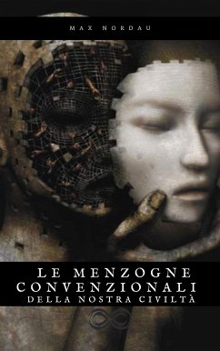 Le Menzogne Convenzionali della Nostra Civiltà (eBook, ePUB) - Nordau, Max