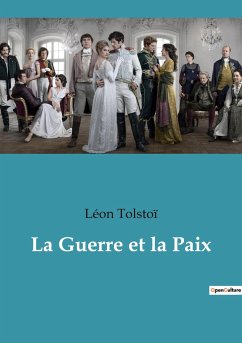 La Guerre et la Paix - Tolstoï, Léon