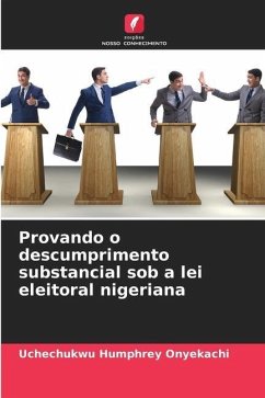 Provando o descumprimento substancial sob a lei eleitoral nigeriana - Onyekachi, Uchechukwu Humphrey