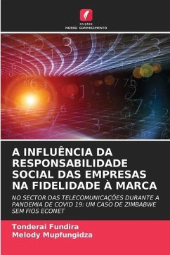 A INFLUÊNCIA DA RESPONSABILIDADE SOCIAL DAS EMPRESAS NA FIDELIDADE À MARCA - Fundira, Tonderai;Mupfungidza, Melody