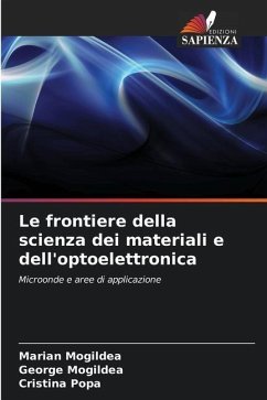 Le frontiere della scienza dei materiali e dell'optoelettronica - Mogildea, Marian;Mogildea, George;Popa, Cristina