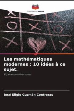 Les mathématiques modernes : 10 idées à ce sujet. - Guzmán Contreras, José Eligio