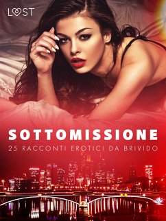 Sottomissione: 25 racconti erotici da brivido (eBook, ePUB) - Authors, Lust